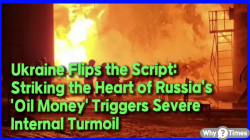 Ukraine Flips the Script: Striking the Heart of Russia’s 'Oil Money' Triggers Severe Internal Turmoil
