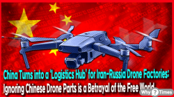 China Turns into a ‘Logistics Hub’ for Iran-Russia Drone Factories: Ignoring Chinese Drone Parts is a Betrayal of the Free World