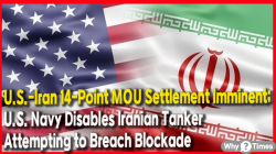 U.S.-Iran 14-Point MOU Settlement Imminent; U.S. Navy Disables Iranian Tanker Attempting to Breach Blockade