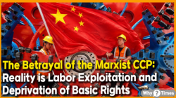 [China Watch] The Betrayal of the Marxist CCP: Reality is Labor Exploitation and Deprivation of Basic Rights