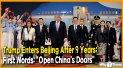 Trump Enters Beijing After 9 Years; First Words: "Open China’s Doors"
