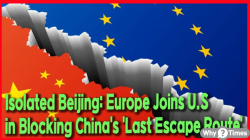 Isolated Beijing: Europe Joins U.S. in Blocking China's 'Last Escape Route'