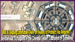[China Watch] "Will Xi Jinping Ultimately Rely on Nukes to Protect His Regime?"… Mysterious Octagons in the Chinese Desert Captured by Satellites