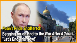 Putin’s Pride Shattered: Begging for an End to the War After 4 Years, "Let's End This Now!"