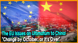 The EU Issues an Ultimatum to China: "Change by October, or It's Over"