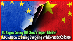 EU Begins Cutting Off China’s 'Export Lifeline'... A Fatal Blow to Beijing Struggling with Domestic Collapse