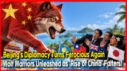 [China Watch] Beijing’s Diplomacy Turns Ferocious Again… Wolf Warriors Unleashed as ‘Rise of China’ Falters!