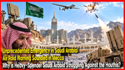Unprecedented Emergency in Saudi Arabia: Air Raid Warning Sounded in Mecca… Why is Heavy-Spender Saudi Arabia Struggling Against the Houthis?