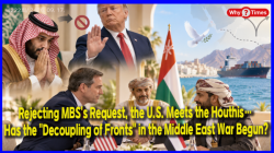 Rejecting MBS’s Request, the U.S. Meets the Houthis… Has the "Decoupling of Fronts" in the Middle East War Begun?