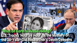 "What on Earth Is Russia Hiding?"… U.S. Tracks 'Hour by Hour' as the Mystery of the 28-Year-Old Researcher’s Death Deepens