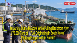 Reaching Out to Moscow While Pulling Back from Kyiv: 170,000 Tons of ‘Fuel Originating in South Korea’—Risking Europe to Gain Russia?